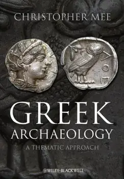 Greek Archaeology: A Thematic Approach, Paperback/Christopher Mee