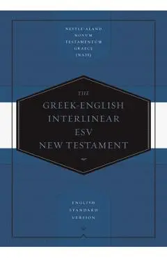 Greek-English Interlinear ESV New Testament: Nestle-Aland Novum Testamentum Graece (Na28) and English Standard Version (ESV): Nestle-Aland Novum Testa - Drayton C. Benner