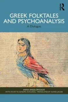 Greek Folktales and Psychoanalysis. A Dialogue, Paperback/Anna Angelopoulos