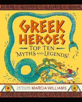 Greek Heroes: Top Ten Myths and Legends!, Hardback/Marcia Williams