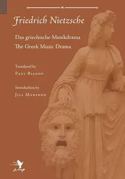 Greek Music Drama, Paperback/Friedrich Wilhelm Nietzsche
