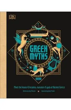 Greek Myths: Meet the Heroes, Gods, and Monsters of Ancient Greece - Dk