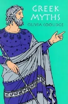 Greek Myths, Paperback/Olivia E. Coolidge