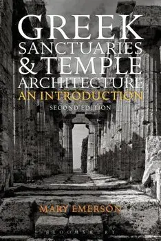 Greek Sanctuaries and Temple Architecture: An Introduction, Paperback/Mary Emerson