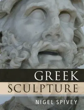 Greek Sculpture, Paperback/Nigel (University of Cambridge) Spivey