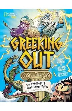 Greeking Out: Epic Retellings of Classic Greek Myths - Kenny Curtis