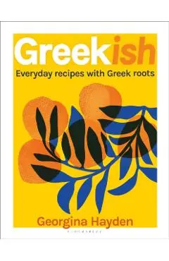 Greekish: Everyday Recipes with Greek Roots - Georgina Hayden