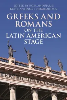Greeks and Romans on the Latin American Stage, Paperback/***