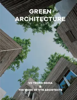 Green Architecture. The work of Vo Trong Nghia | VTN Architects, Hardback/***
