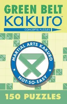 Green Belt Kakuro: 150 Puzzles, Paperback/Conceptis Puzzles