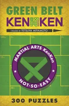 Green Belt Kenken: 300 Puzzles, Paperback/Tetsuya Miyamoto