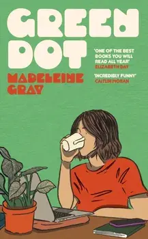 Green Dot. Shortlisted for the 2025 British Book Awards Debut Fiction Book of the Year, Paperback/Madeleine Gray