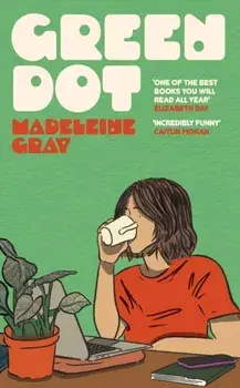 Green Dot. The hilarious, heart-breaking must-read debut novel of 2024, Paperback/Madeleine Gray