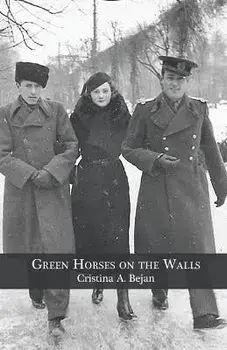 Green Horses on the Walls, Paperback/Cristina A. Bejan