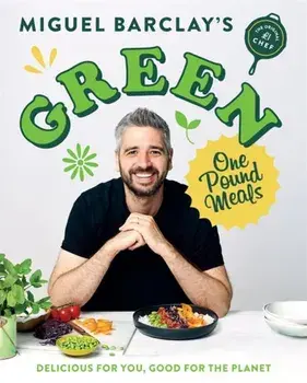 Green One Pound Meals. Delicious for you, good for the planet, Paperback/Miguel Barclay