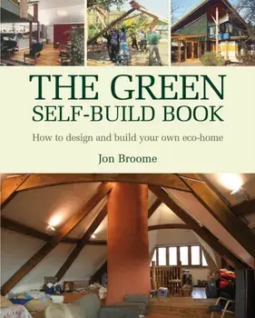 Green Self-build Book. How to Design and Build Your Own ECO-Home, Paperback/Jon Broome