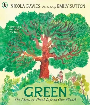 Green: The Story of Plant Life on Our Planet, Paperback/Nicola Davies