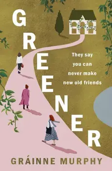Greener. from the author of Winter People, one of the Irish Examiner's Best Books of 2022, Paperback/Grainne Murphy