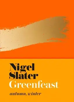 Greenfeast. Autumn, Winter (Cloth-Covered, Flexible Binding), Hardback/Nigel Slater
