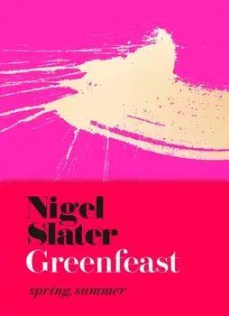 Greenfeast. Spring, Summer (Cloth-Covered, Flexible Binding), Hardback/Nigel Slater