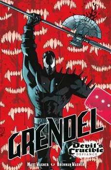 Grendel: Devil's Crucible - Defiance, Hardback/Brennan Wagner