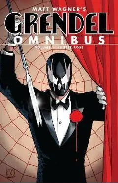 Grendel Omnibus Volume 1: Hunter Rose (Second Edition) - Matt Wagner