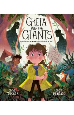 Greta and the Giants: Inspired by Greta Thunberg's Stand to Save the World - Zo� Tucker