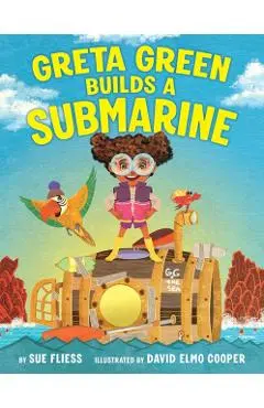 Greta Green Builds a Submarine - Sue Fliess