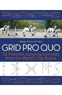 Grid Pro Quo: 52 Powerful Gymnastic Exercises from the World's Top Riders That You Can Do at Home - Margaret Rizzo Mckelvy