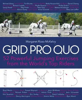 Grid Pro Quo. 52 Powerful Jumping Exercises from the World's Top Riders, Spiral Bound/Margaret Rizzo McKelvy