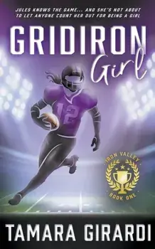 Gridiron Girl: a YA Contemporary Sports Novel, Paperback/Tamara Girardi