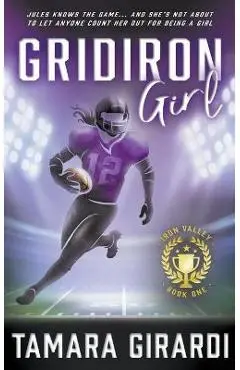 Gridiron Girl: a YA Contemporary Sports Novel - Tamara Girardi