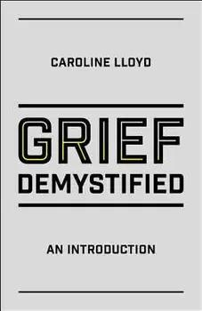 Grief Demystified: An Introduction, Paperback/Caroline Lloyd