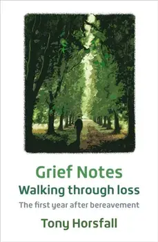 Grief Notes: Walking through loss. The first year after bereavement, New ed, Paperback/Tony Horsfall