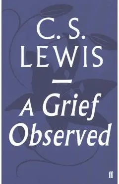 Grief Observed - C S Lewis