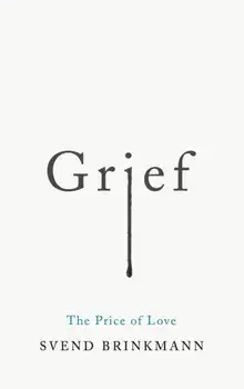 Grief. The Price of Love, Paperback/Svend Brinkmann