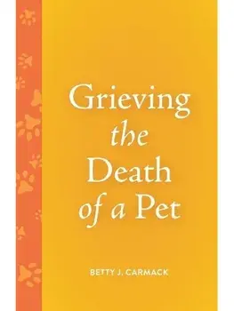 Grieving the Death of a Pet, Paperback/Betty J. Carmack