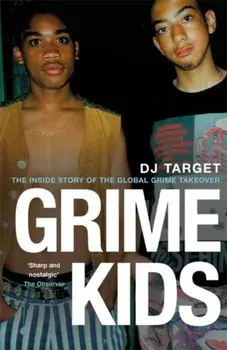 Grime Kids. The Inside Story of the Global Grime Takeover, Paperback/DJ Target