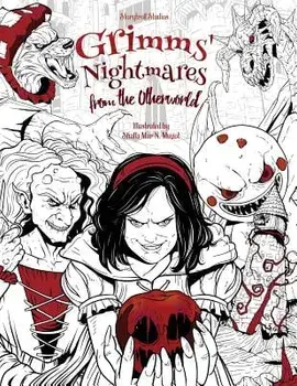Grimms' Nightmares from the Otherworld: Adult Coloring Book (Horror, Halloween, Classic Fairy Tales, Stress Relieving), Paperback/Julia Rivers