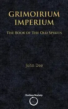 Grimoirium Imperium: The Book of the Old Spirits, Paperback/John Dee