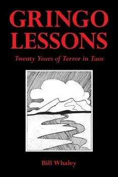 Gringo Lessons: Twenty Years of Terror in Taos, Paperback/Bill Whaley