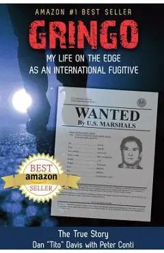 Gringo: My Life on the Edge As an International Fugitive - Dan tito Davis