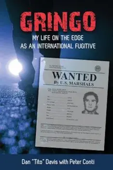 Gringo: My Life on the Edge as an International Fugitive, Paperback/Dan "Tito" Davis
