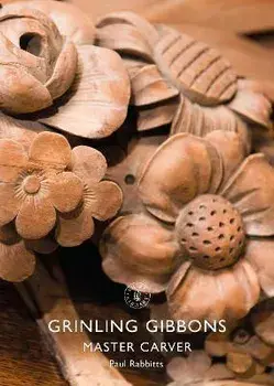 Grinling Gibbons. Master Carver, Paperback/Paul Rabbitts