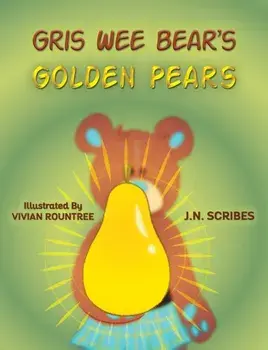 Gris Wee Bear’s Golden Pears, Hardback/J.N. Scribes