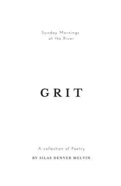Grit: Poems by Silas Denver Melvin - Sunday Mornings At The River