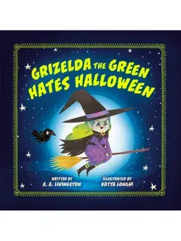 Grizelda the Green Hates Halloween, Hardback/A.A. Livingston