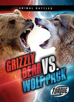 Grizzly Bear vs. Wolf Pack, Library Binding/Nathan Sommer