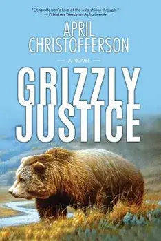 Grizzly Justice, Paperback/April Christofferson