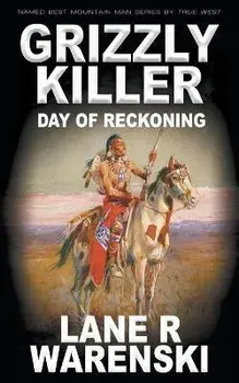 Grizzly Killer: Day of Reckoning, Paperback/Lane R. Warenski